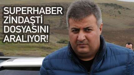 SUPERHABER ZİNDAŞTİ DOSYASINI ARALIYOR!