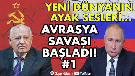 Yeni dünyanın ayak sesleri... Avrasya Savaşı başladı! #1