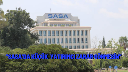 “SASA’da küçük yatırımcı zarar görmesin”