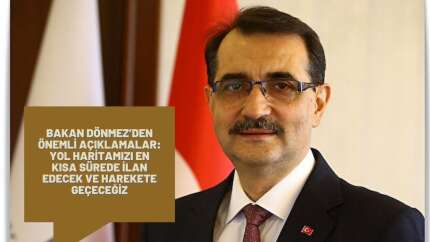 Bakan Dönmez’den önemli açıklamalar : Yol haritamızı en kısa sürede ilan edecek ve harekete geçeceğiz