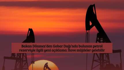 Bakan Dönmez’den Gabar Dağı’nda bulunan petrol rezerviyle ilgili yeni açıklama: İlave müjdeler gelebilir