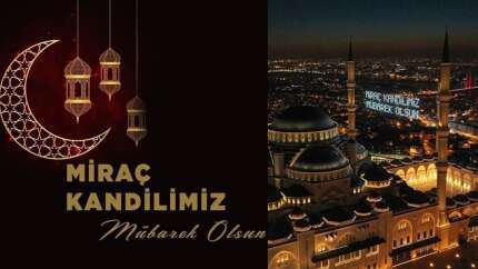 Miraç Kandili'nin önemi! Miraç gecesi ne oldu?