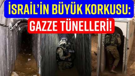 GAZZE’DEKİ TÜNELLERLE İLGİLİ BİLİNENLER!