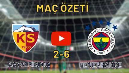 Kayserispor 2-6 Fenerbahçe maç özeti ve golleri izle beIN SPORTS özet
