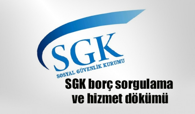 SGK hizmet d&ouml;k&uuml;m&uuml; (e-devlet) ve TC kimlik no ile SGK bor&ccedil; sorgulama işlemi