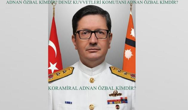Yeni Deniz Kuvvetleri Komutanı Koramiral Adnan &Ouml;zbal oldu! | Koramiral Adnan &Ouml;zbal kimdir?